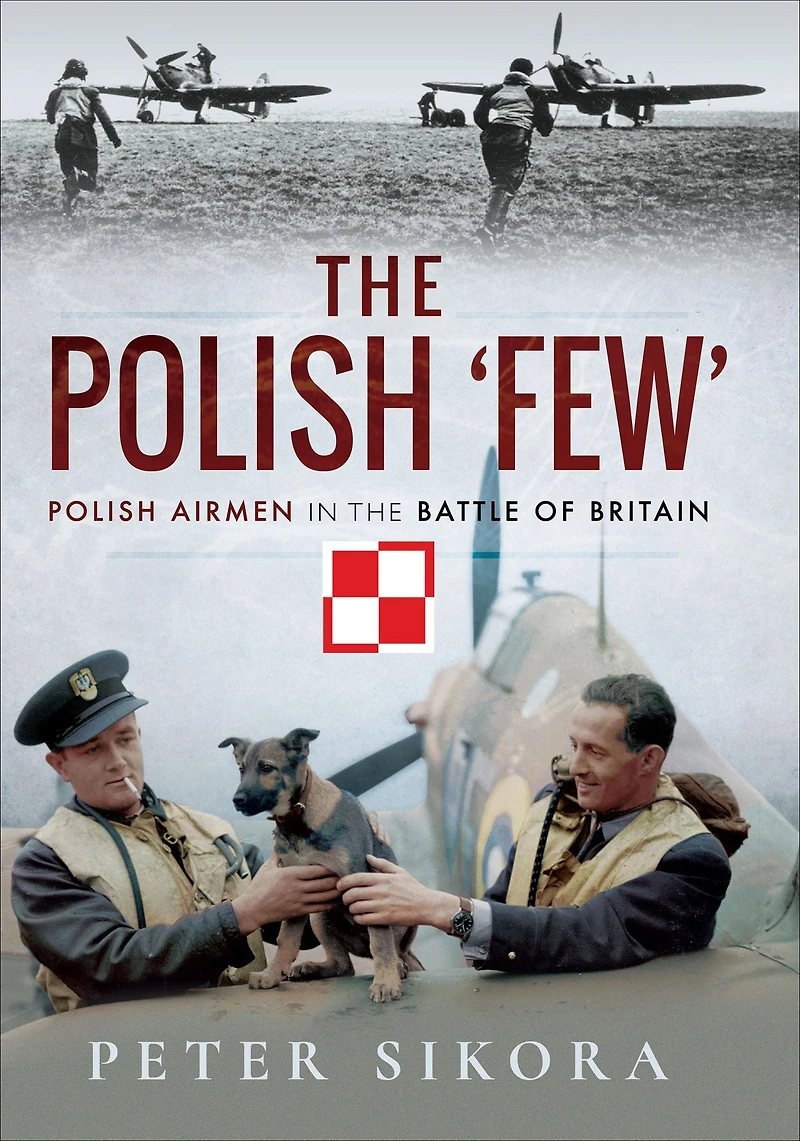 the Polish 'Few': Airmen Battle of Britain