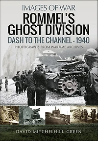 Rommel's Ghost Division: Dash to the Channel-1940