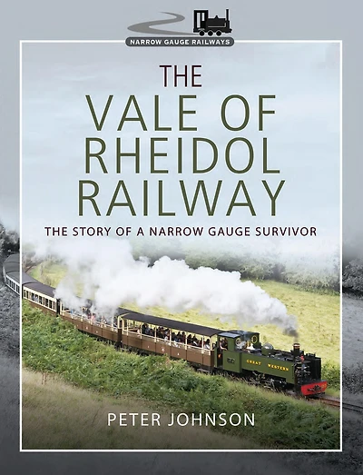 The Vale of Rheidol Railway: Story a Narrow Gauge Survivor