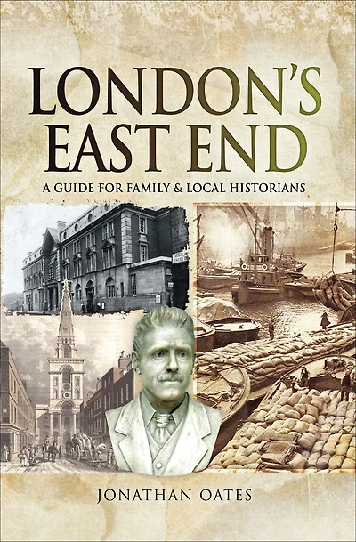 London's East End: A Guide for Family & Local Historians