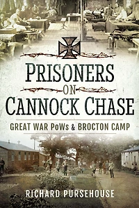 Prisoners on Cannock Chase: Great War PoWs & Brockton Camp