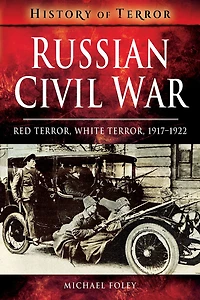 Russian Civil War: Red Terror, White 1917-1922