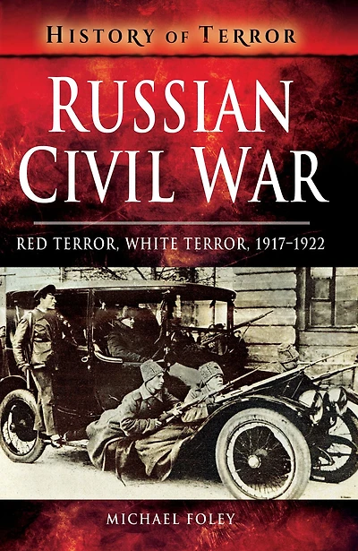 Russian Civil War: Red Terror, White 1917-1922