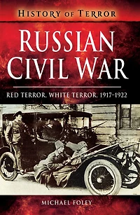 Russian Civil War: Red Terror, White 1917-1922