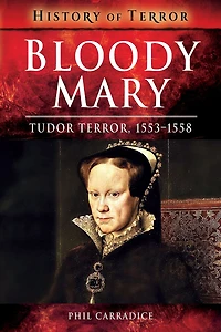 Bloody Mary: Tudor Terror, 1553-1558