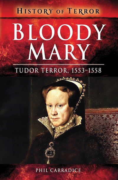 Bloody Mary: Tudor Terror, 1553-1558