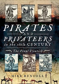 Pirates and Privateers in the 18th Century: The Final Flourish