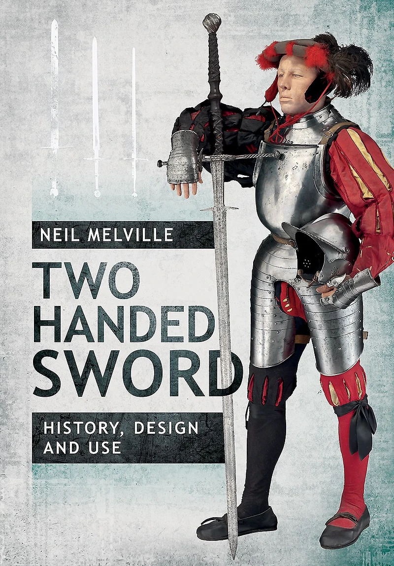 Two Handed Sword: History, Design and Use