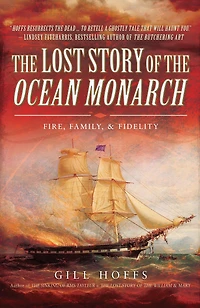 The Lost Story of the Ocean Monarch: Fire, Family, & Fidelity
