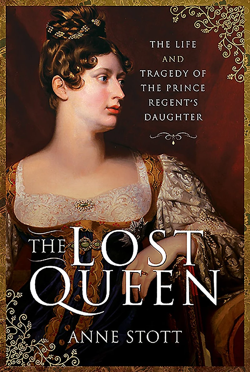 the Lost Queen: Life and Tragedy of Prince Regent's Daughter