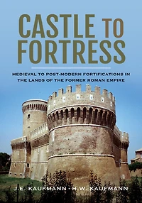 Castle to Fortress: Medieval Post-Modern Fortifications the Lands of Former Roman Empire