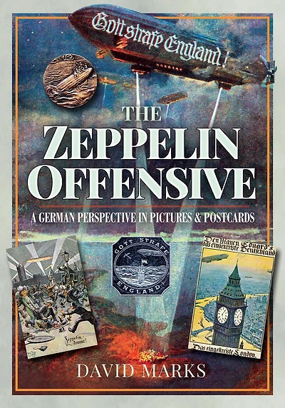 The Zeppelin Offensive: A German Perspective Pictures & Postcards