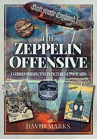 The Zeppelin Offensive: A German Perspective Pictures & Postcards