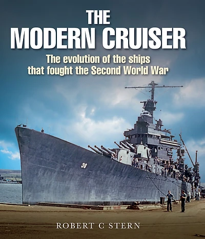 the Modern Cruiser: Evolution of Ships that Fought Second World War