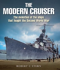 the Modern Cruiser: Evolution of Ships that Fought Second World War