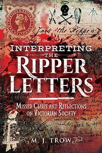 Interpreting the Ripper Letters: Missed Clues and Reflections on Victorian Society