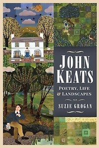 John Keats: Poetry, Life and Landscapes
