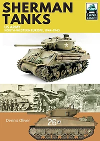 Sherman Tanks: US Army, North-Western Europe, 1944-1945