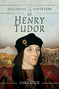 Following the Footsteps of Henry Tudor: A Historical Journey from Pembroke to Bosworth