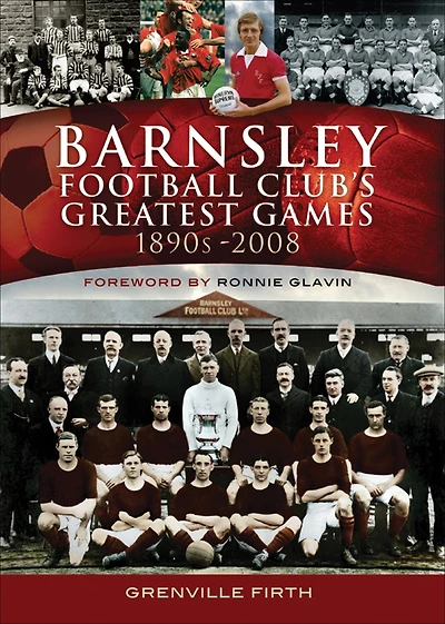 Barnsley Football Club's Greatest Games, 1890s-2008