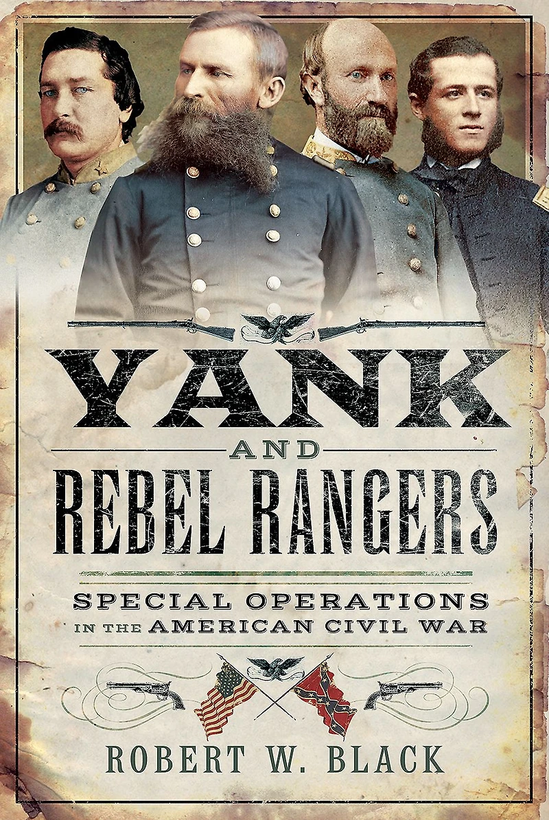 Yank and Rebel Rangers: Special Operations the American Civil War