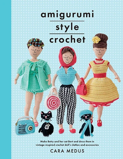Amigurumi Style Crochet: Make Betty & Bert and dress them vintage inspired crochet doll's clothes accessories