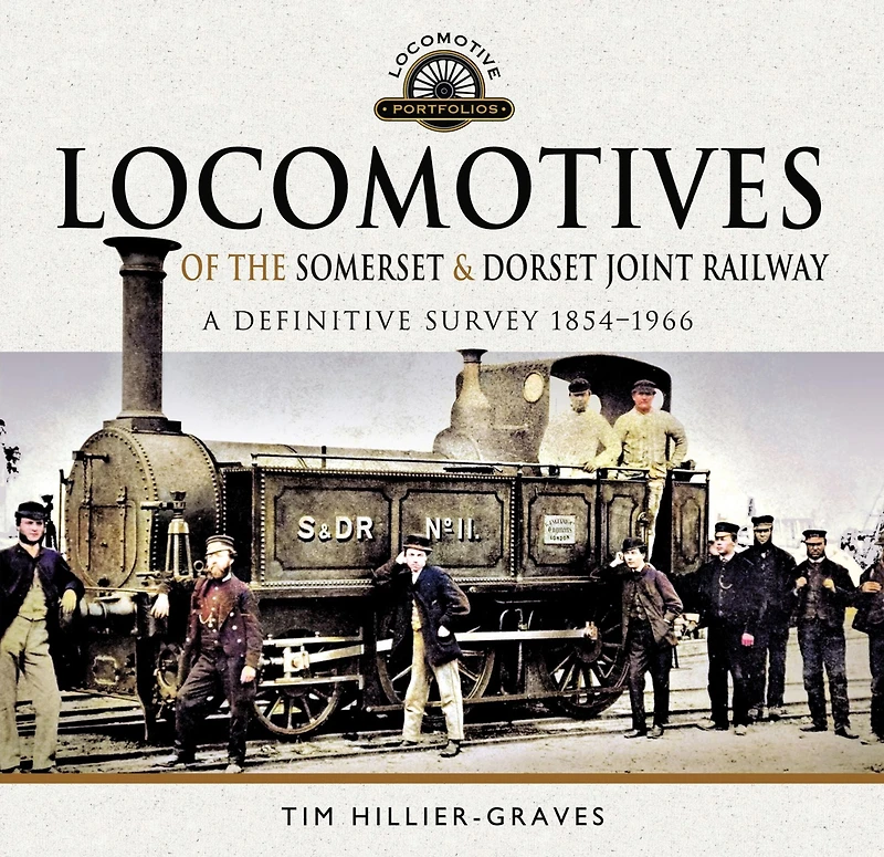 Locomotives of the Somerset & Dorset Joint Railway: A Definitive Survey, 1854-1966