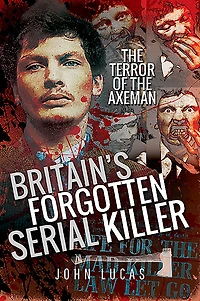 Britain's Forgotten Serial Killer: the Terror of Axeman