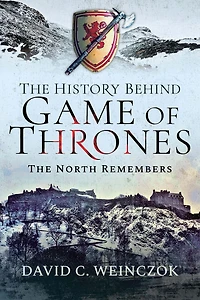 The History Behind Game of Thrones: North Remembers
