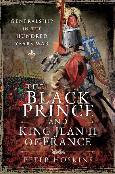 the Black Prince and King Jean II of France: Generalship Hundred Years War