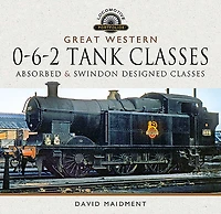 Great Western, 0-6-2 Tank Classes: Absorbed & Swindon Designed Classes