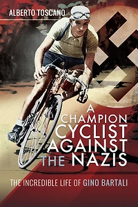 A Champion Cyclist Against The Nazis: Incredible Life of Gino Bartali
