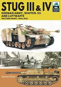 Stug III & IV: German Army, Waffen-SS and Luftwaffe: Western Front, 1944-1945