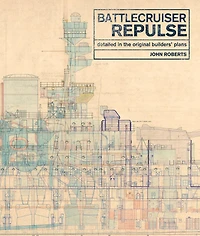 Battlecruiser Repulse: Detailed in Original Builders' Plans