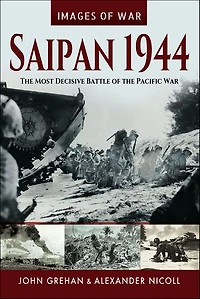 Saipan 1944: the Most Decisive Battle of Pacific War