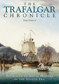 the Trafalgar Chronicle: Dedicated to Naval History Nelson Era