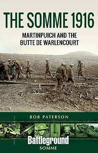 The Somme 1916-The Butte de Warlencourt: Martinpuich & Le Sars