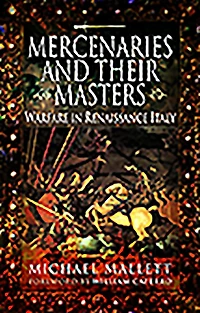 Mercenaries and Their Masters: Warfare Renaissance Italy