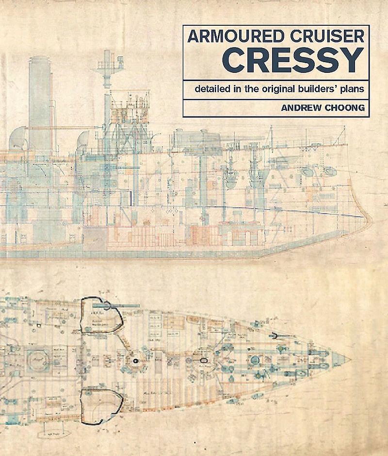 Armoured Cruiser Cressy: Detailed the Original Builders' Plans