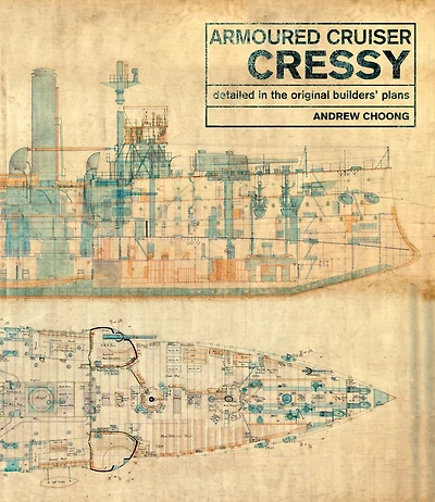 Armoured Cruiser Cressy: Detailed the Original Builders' Plans