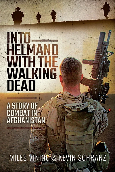 Into Helmand with the Walking Dead: A Story of Combat Afghanistan
