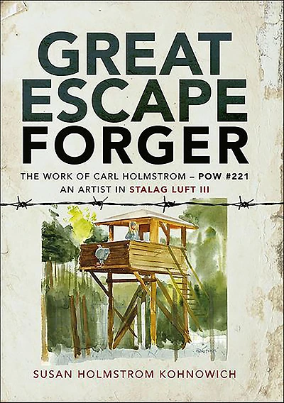 Great Escape Forger: The Work of Carl Holmstrom-POW#221. An Artist Stalag Luft III