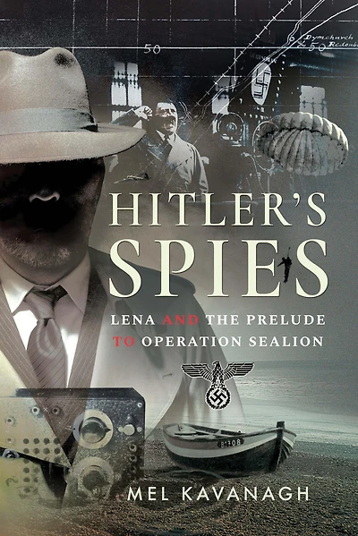 Hitler's Spies: Lena and the Prelude to Operation Sealion