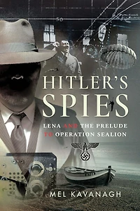 Hitler's Spies: Lena and the Prelude to Operation Sealion