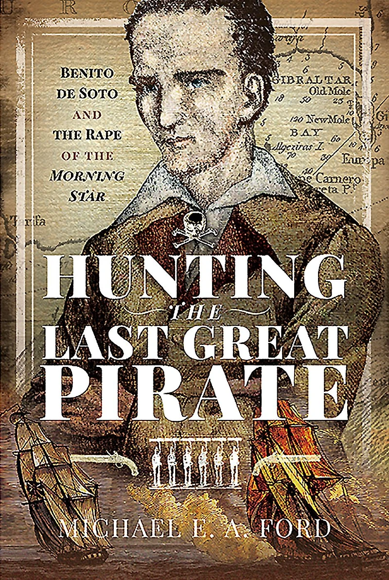 Hunting the Last Great Pirate: Benito de Soto and Rape of Morning Star
