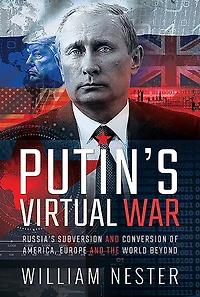Putin's Virtual War: Russia's Subversion and Conversion of America, Europe the World Beyond