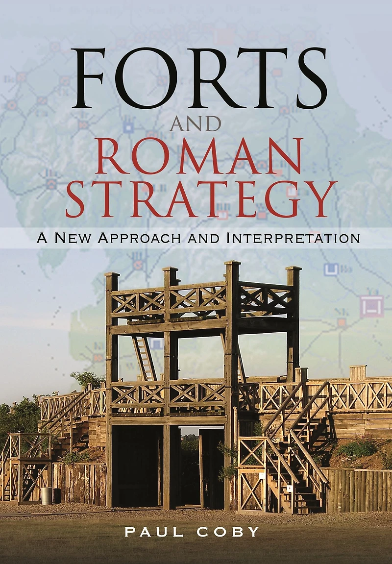 Forts and Roman Strategy: A New Approach Interpretation