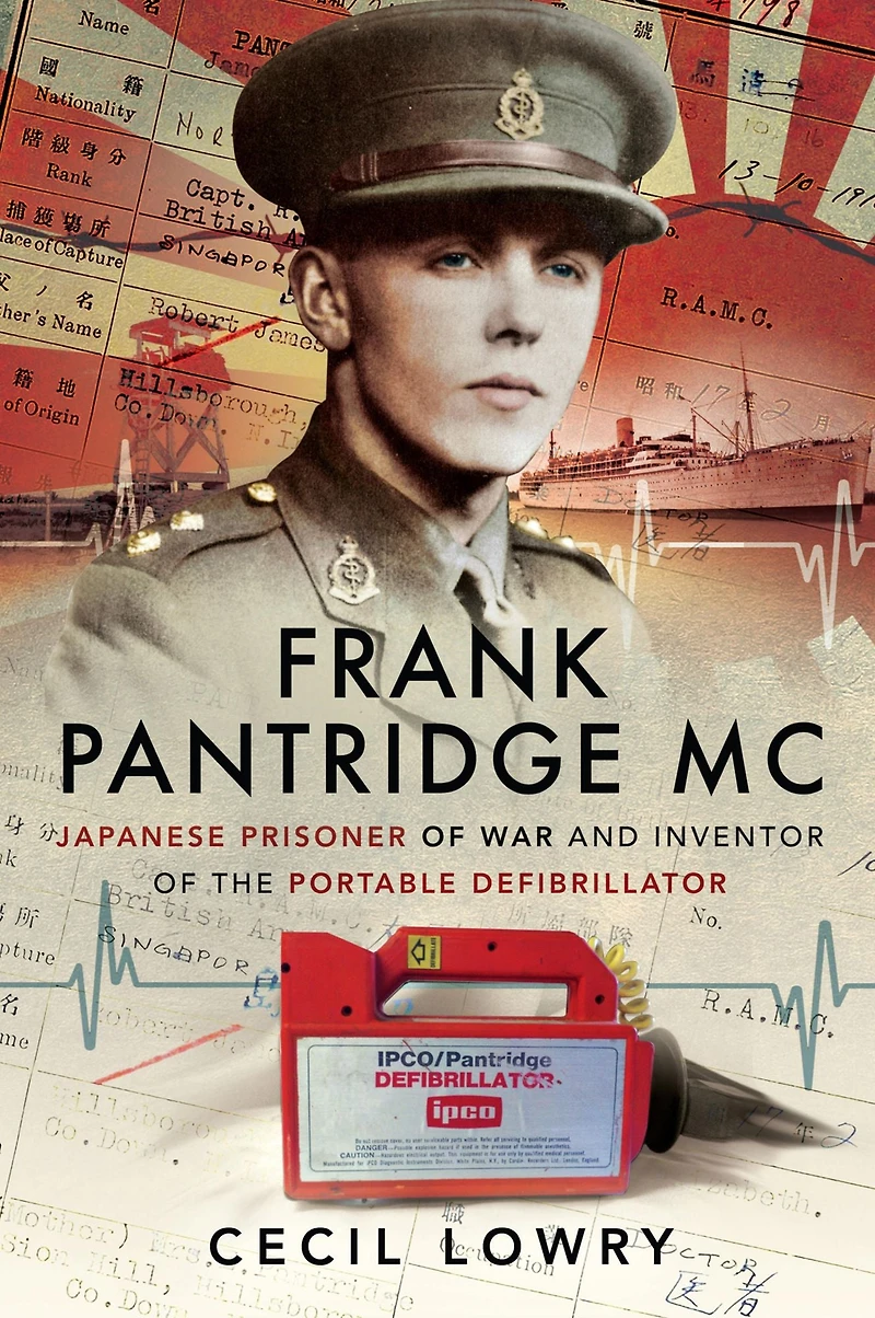 Frank Pantridge MC: Japanese Prisoner of War and Inventor the Portable Defibrillator