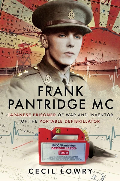 Frank Pantridge MC: Japanese Prisoner of War and Inventor the Portable Defibrillator