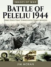 Battle of Peleliu, 1944: Three Days That Turned into Months